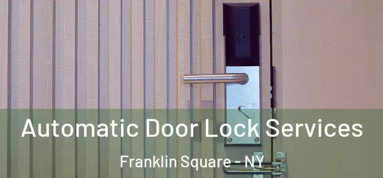 Automatic Door Lock Services Franklin Square - NY