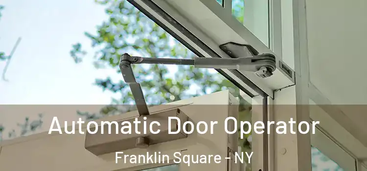 Automatic Door Operator Franklin Square - NY