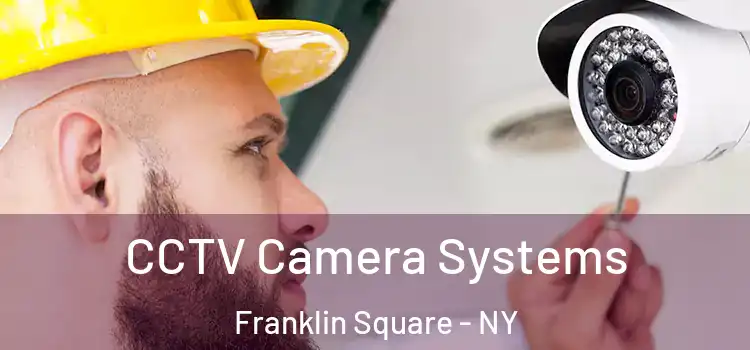 CCTV Camera Systems Franklin Square - NY