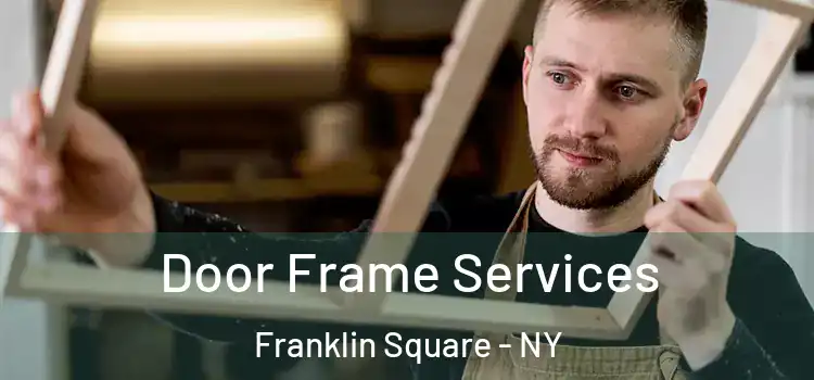 Door Frame Services Franklin Square - NY