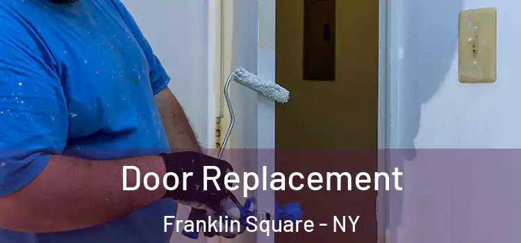 Door Replacement Franklin Square - NY