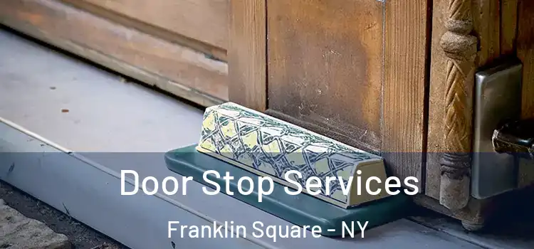Door Stop Services Franklin Square - NY