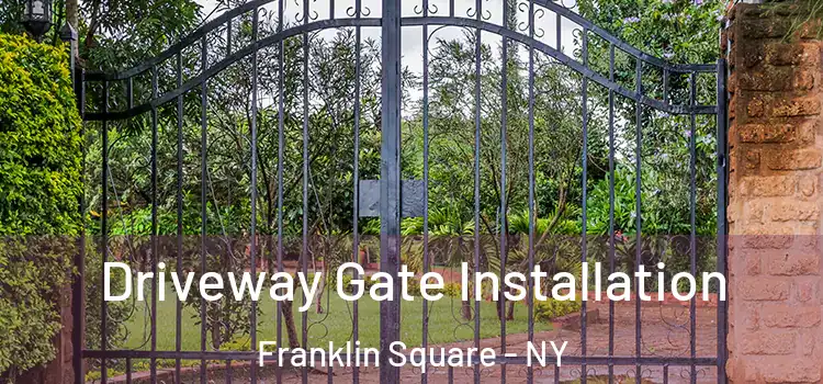 Driveway Gate Installation Franklin Square - NY