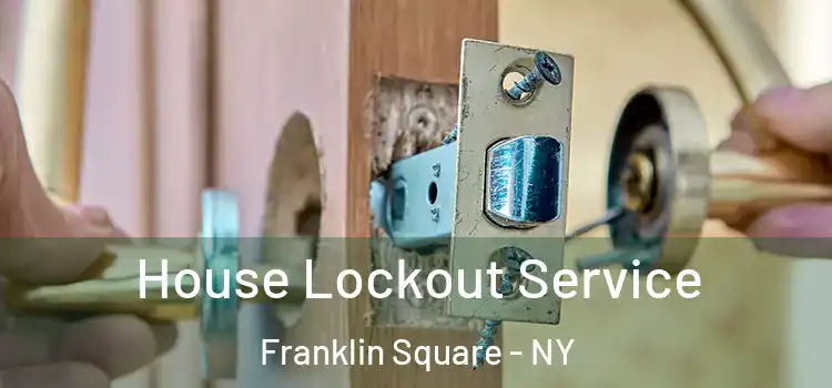 House Lockout Service Franklin Square - NY
