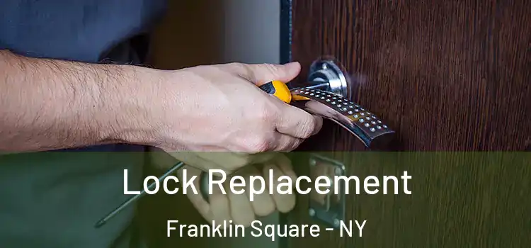 Lock Replacement Franklin Square - NY
