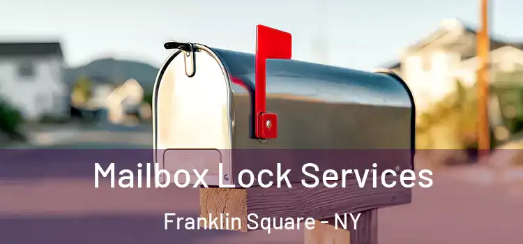 Mailbox Lock Services Franklin Square - NY