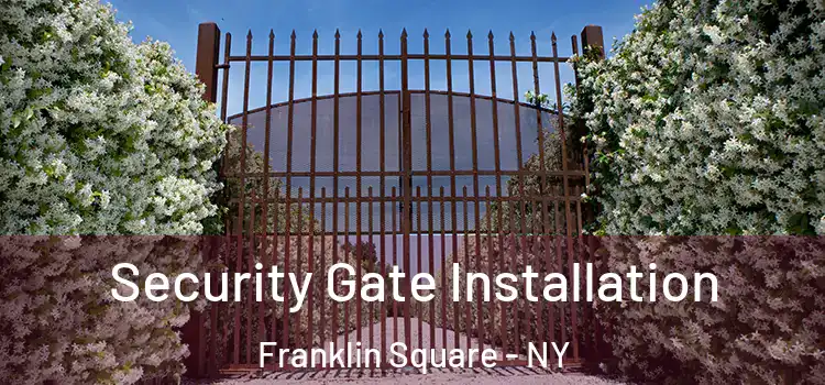 Security Gate Installation Franklin Square - NY