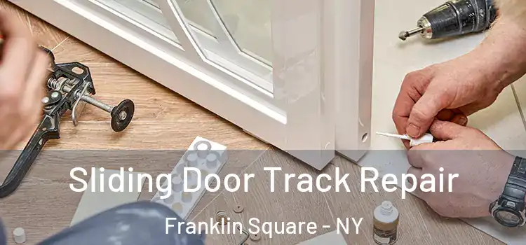 Sliding Door Track Repair Franklin Square - NY